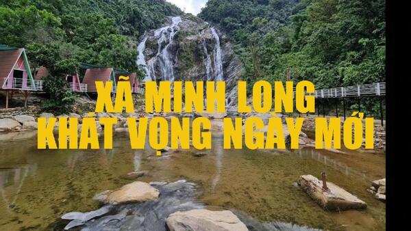 XÃ MINH LONG- KHÁT VỌNG NGÀY MỚI